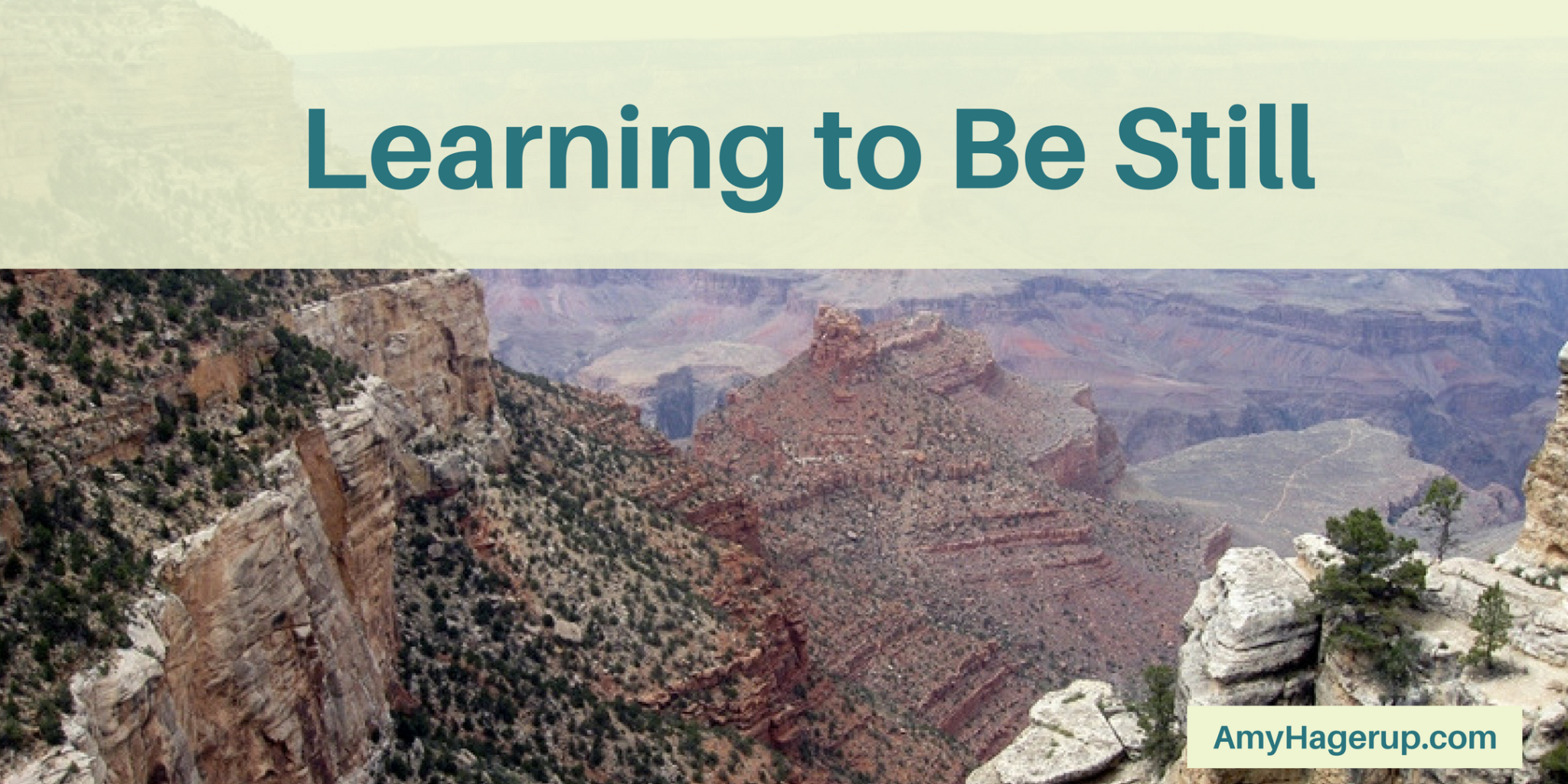 Check out this time at Grand Canyon on learning to be still.