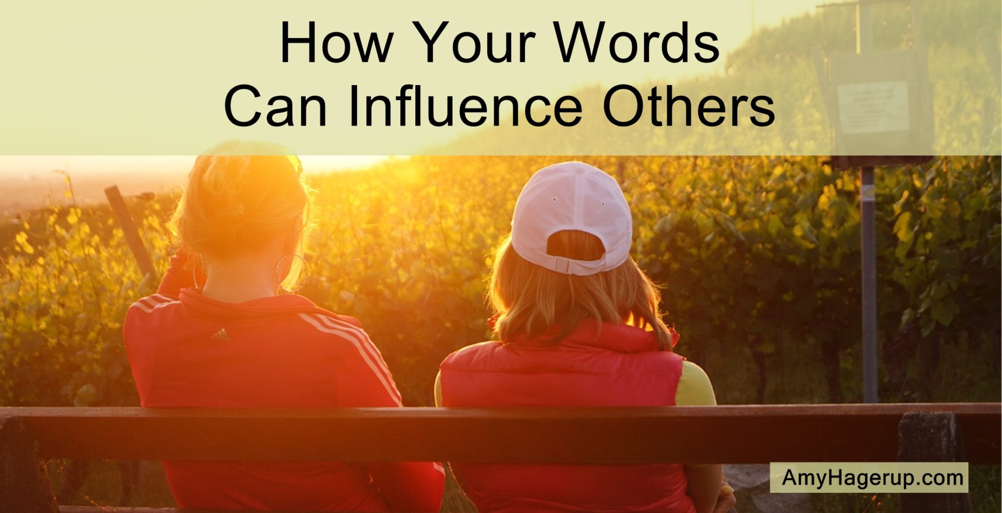 Our words - both what we say and what we write - influence others every day.