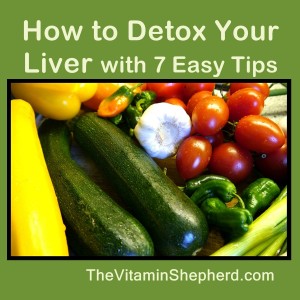 How to Detox Your Liver with 7 Easy Tips - Vitamin Shepherd - Growing ...