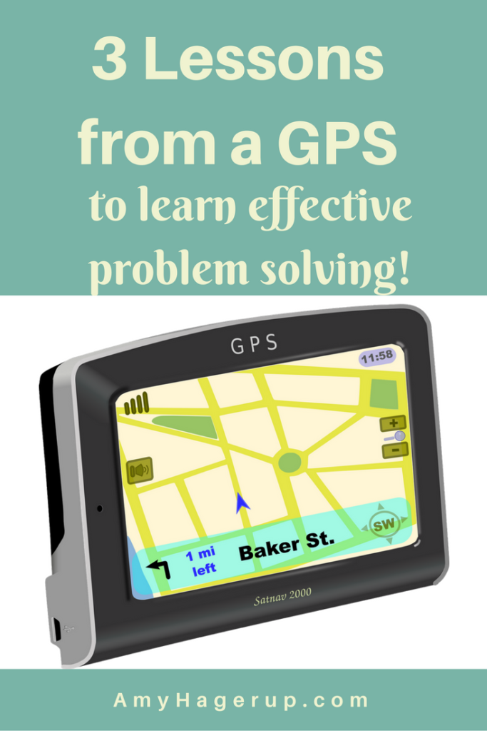 Here are 3 lessons learned from a GPS on effective problem solving.