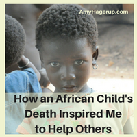 Here is how an African child's death inspired me to help others in a big way.