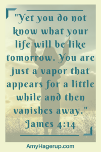This is what your life is like as seen in James 4:14.