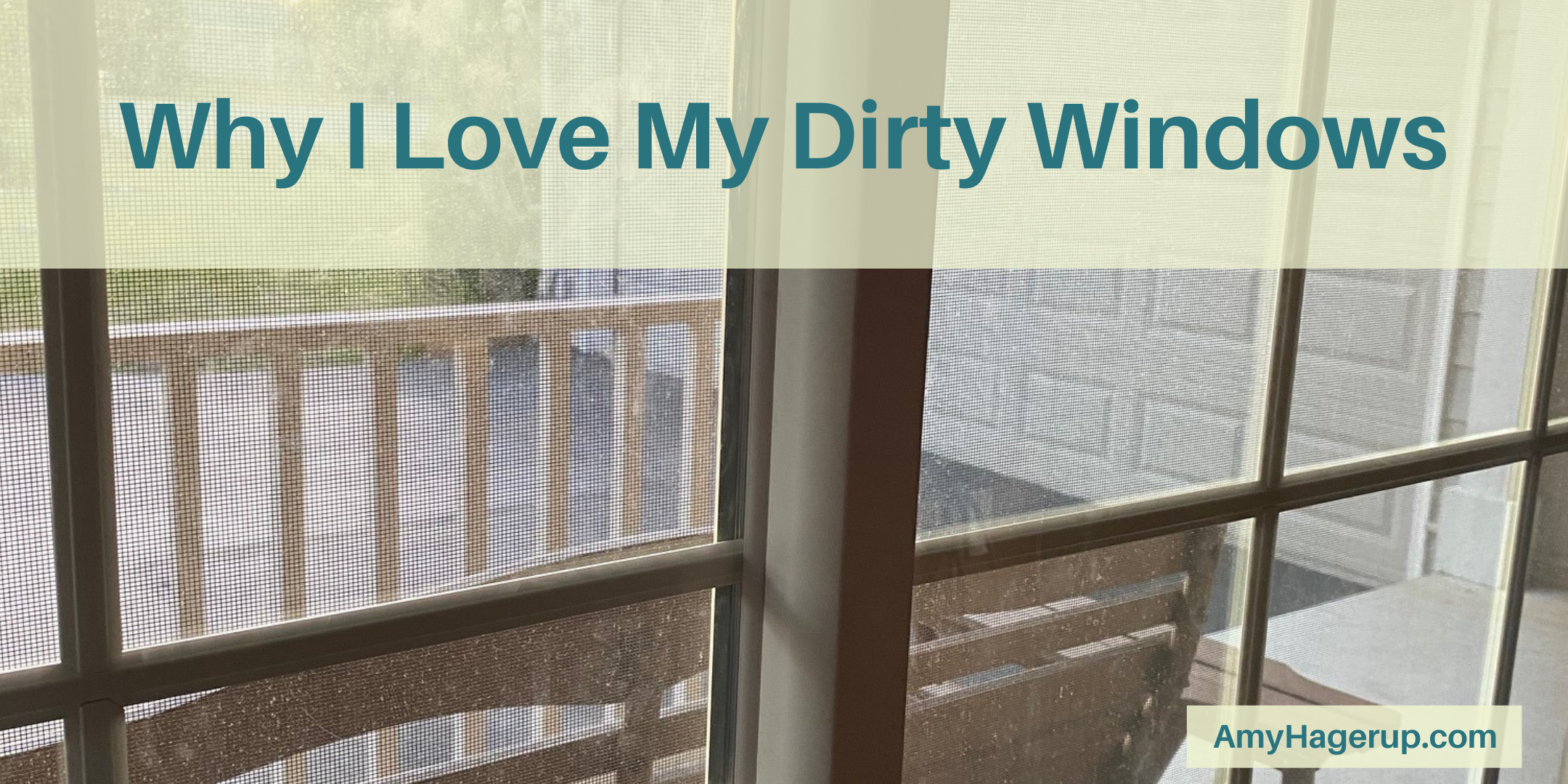 Dirty windows have a special meaning at our house.